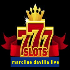 marcline davilla live